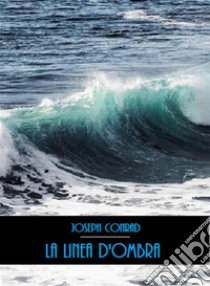 La linea d'ombra. E-book. Formato EPUB ebook di Joseph Conrad