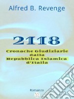 2118: Cronache Giudiziarie dalla Repubblica Islamica d'Italia. E-book. Formato EPUB