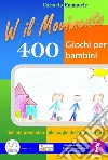 Viva il Movimento. 400 Giochi per bambini dall'età prescolare alle soglie dell'adolescenza: La raccolta completa. E-book. Formato Mobipocket ebook