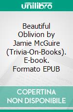 Beautiful Oblivion by Jamie McGuire (Trivia-On-Books). E-book. Formato EPUB ebook di Trivion Books