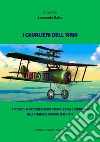 I cavalieri dell'ariaStorie di aviazione e aviatori polesani e ferraresi nella Grande Guerra 1915-1918. E-book. Formato EPUB ebook di Leonardo Raito