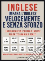 Inglese - Impara L&apos;Inglese Velocemente e Senza Sforzo (Vol 1)Impara l&apos;inglese con le storie iniziali, storie bilingue (testo parallelo in inglese e italiano) per principianti. E-book. Formato PDF ebook