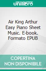 Air King Arthur Easy Piano Sheet Music. E-book. Formato EPUB ebook di SilverTonalities