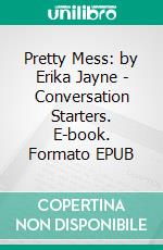 Pretty Mess: by Erika Jayne | Conversation Starters. E-book. Formato EPUB ebook di Daily Books