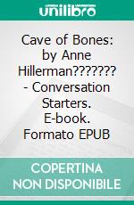 Cave of Bones: by Anne Hillerman??????? - Conversation Starters. E-book. Formato EPUB ebook