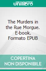 The Murders in the Rue Morgue. E-book. Formato EPUB ebook di Edgar Allan Poe