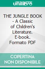 THE JUNGLE BOOK - A Classic of Children's Literature. E-book. Formato PDF ebook di Rudyard Kipling