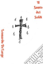 Il Santo dei Soldi. E-book. Formato EPUB ebook