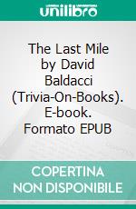 The Last Mile by David Baldacci (Trivia-On-Books). E-book. Formato EPUB ebook di Trivion Books