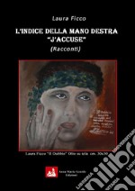 L'indice della mano destra 'J'accuse': promo libro con presentazione del critico Solano. E-book. Formato PDF ebook