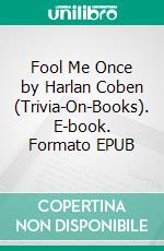 Fool Me Once by Harlan Coben (Trivia-On-Books). E-book. Formato EPUB ebook di Trivion Books