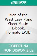 Men of the West Easy Piano Sheet Music. E-book. Formato EPUB ebook di SilverTonalities