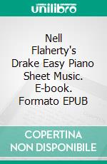 Nell Flaherty's Drake Easy Piano Sheet Music. E-book. Formato EPUB ebook di SilverTonalities