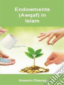 Endowments in Islam. E-book. Formato EPUB ebook di Hussein Elasrag