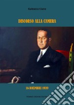 Discorso alla Camera. 16 dicembre 1939. E-book. Formato EPUB ebook