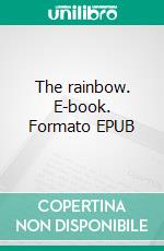 The rainbow. E-book. Formato EPUB ebook di D. H. Lawrence