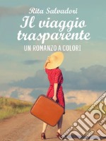 il viaggio trasparente. E-book. Formato EPUB ebook