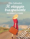 il viaggio trasparente. E-book. Formato EPUB ebook