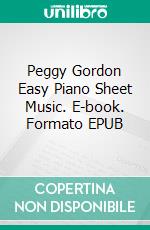 Peggy Gordon Easy Piano Sheet Music. E-book. Formato EPUB ebook di SilverTonalities