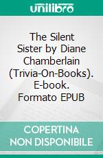 The Silent Sister by Diane Chamberlain (Trivia-On-Books). E-book. Formato EPUB ebook di Trivion Books