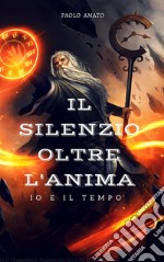 Il silenzio oltre l'anima. E-book. Formato PDF ebook