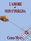 L'amore non s'insegna: L'amuri nun si 'nsigna. E-book. Formato EPUB ebook