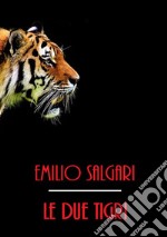 Le due tigri. E-book. Formato EPUB ebook