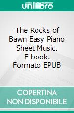 The Rocks of Bawn Easy Piano Sheet Music. E-book. Formato EPUB ebook di SilverTonalities