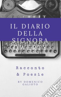 Il Diario della Signora Qwerty: Racconto & Poesie. E-book. Formato EPUB ebook di Domenico Galioto