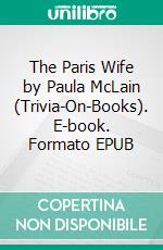 The Paris Wife by Paula McLain (Trivia-On-Books). E-book. Formato EPUB ebook