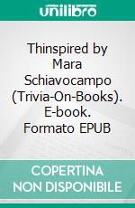 Thinspired by Mara Schiavocampo (Trivia-On-Books). E-book. Formato EPUB ebook di Trivion Books