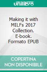 Making it with MILFs 2017 Collection. E-book. Formato EPUB ebook