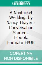 A Nantucket Wedding: by Nancy Thayer - Conversation Starters. E-book. Formato EPUB ebook