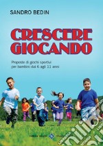 Crescere Giocando. E-book. Formato EPUB ebook