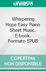 Whispering Hope Easy Piano Sheet Music. E-book. Formato EPUB ebook di SilverTonalities