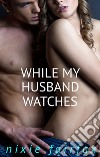 While My Husband Watches. E-book. Formato PDF ebook