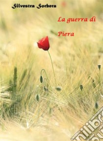 La guerra di Piera. E-book. Formato PDF ebook di Silvestra Sorbera