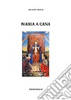 Maria a Cana. E-book. Formato EPUB ebook di Vincenzo Troiani