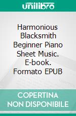 Harmonious Blacksmith Beginner Piano Sheet Music. E-book. Formato EPUB ebook di SilverTonalities