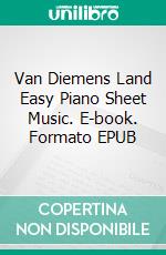 Van Diemens Land Easy Piano Sheet Music. E-book. Formato EPUB ebook di SilverTonalities