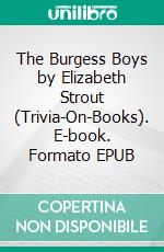 The Burgess Boys by Elizabeth Strout (Trivia-On-Books). E-book. Formato EPUB ebook