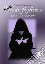 Dreamfighters - Vol. IIl Legionario. E-book. Formato EPUB ebook