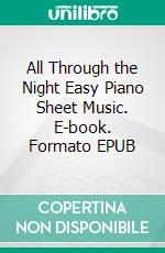 All Through the Night Easy Piano Sheet Music. E-book. Formato EPUB ebook