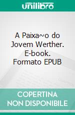 A Paixa~o do Jovem Werther. E-book. Formato EPUB ebook