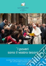 I poveri sono il vostro tesoro: La visita di Papa Francesco a Santa Maria in Trastevere per i 50 anni della Comunità di Sant'Egidio. E-book. Formato EPUB ebook