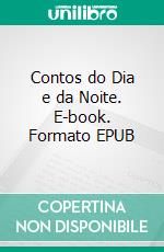 Contos do Dia e da Noite. E-book. Formato EPUB ebook