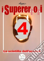 I Supererrori - Quarto episodio: La scintilla dell'acceso. E-book. Formato Mobipocket ebook