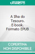 A Ilha do Tesouro. E-book. Formato EPUB ebook di Robert Louis Stevenson