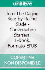 Into The Raging Sea: by Rachel Slade | Conversation Starters. E-book. Formato EPUB ebook di Daily Books