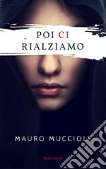 Poi ci rialziamo. E-book. Formato Mobipocket ebook